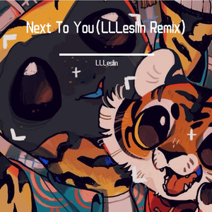 Digital Farm Animals-Next To You （LLLeslin Remix）（LLLeslin remix）