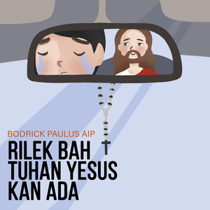 Rilek Bah Tuhan Yesus Kan Ada