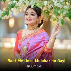 Raat Me Unse Mulakat ho Gayi