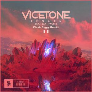 Vicetone-Vicetone,Matt Wertz - Fences (Flash Piggy Remix)（Flash Piggy remix）