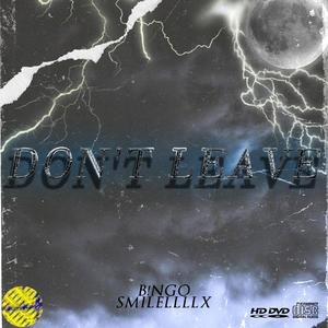 DON'T LEAVE