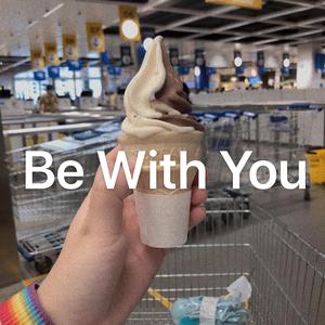 Be With You