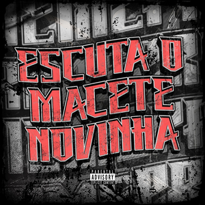ESCUTA O MACETE NOVINHA