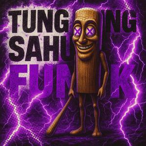 TUNG TUNG SAHUR FUNK