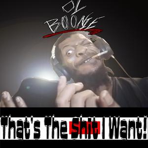 Tha's The Shit I Want
