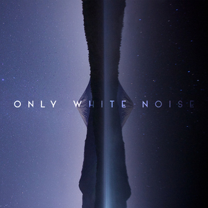Only White Noise