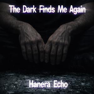 The Dark Finds Me Again