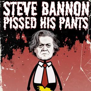 Steve Bannon Pissed His Pants