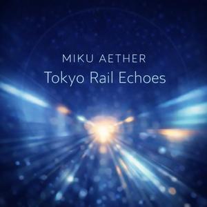 Tokyo Rail Echoes