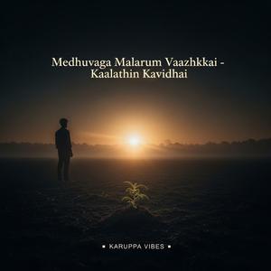 Medhuvaga Malarum Vaazhkkai – Kaalathin Kavidhai