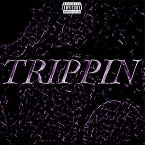 TRIPPIN'