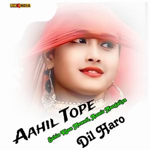 Aahil Tope Dil Haro
