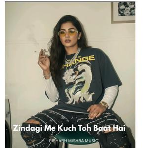 Zindagi Me Kuch Toh Baat Hai