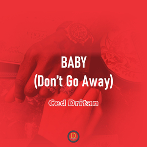 Baby (Don't Go Away)