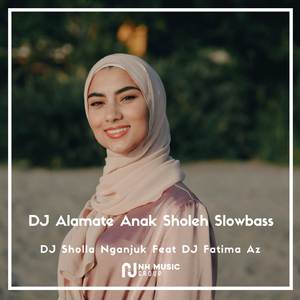 DJ Alamate Anak Sholeh Slowbass