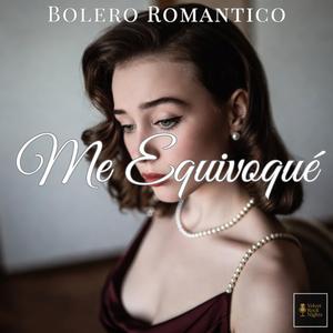 Me Equivoqué (Bolero Romántico)
