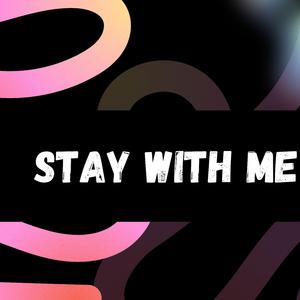 Stay With Me
