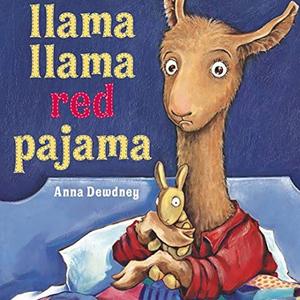 Llama Llama Red Pajama穿红睡衣的羊驼拉玛（Anna Dewdney英文绘本）