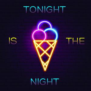 Tonight Is The Night