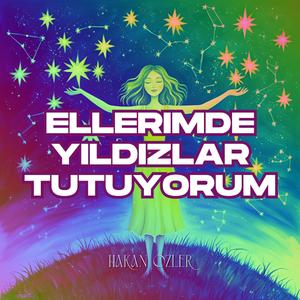 Ellerimde Yıldızlar Tutuyorum