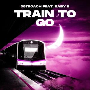 Train To Go (feat. Baby E)