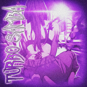TURBO SAMBA (SUPER SLOWED)