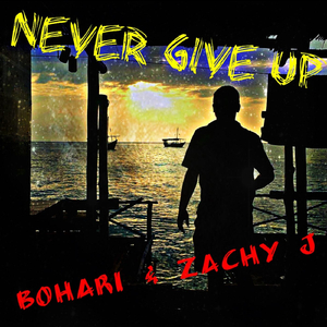 Never Give Up (feat. Bohari)