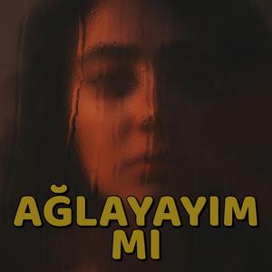 Ağlayayım Mı