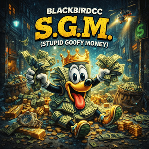 S.G.M. (Stupid Goofy Money)
