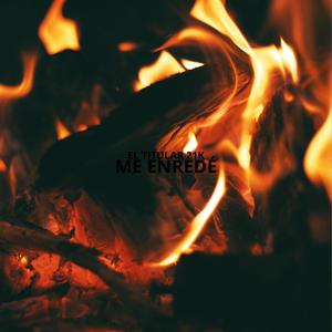 ME ENREDÉ