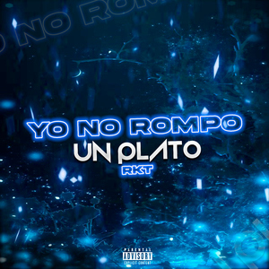 Yo No Rompo Un Plato (RKT)