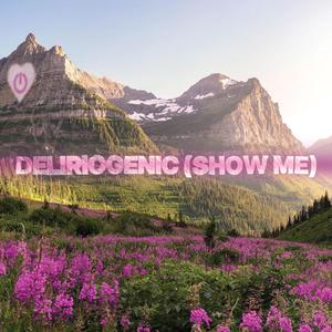 Deliriogenic (Show Me) (feat. gatesss)