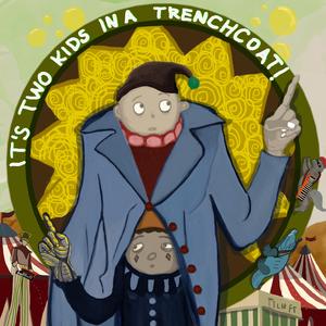 It's Two Kids in a Trenchcoat!