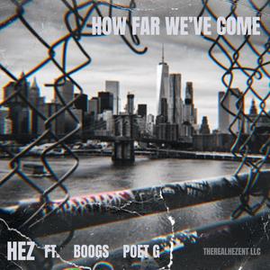 How Far We've Come (feat. Poet G & Boogs)