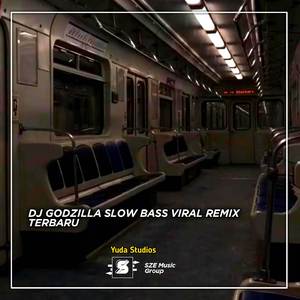 DJ GODZILLA SLOW BASS VIRAL REMIX TERBARU