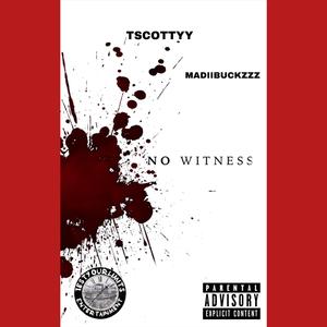 No Witness (feat. MadiiBuckzzz)