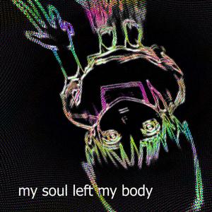 my soul left my body