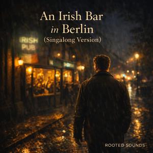 An Irish Bar in Berlin (Singalong Version)