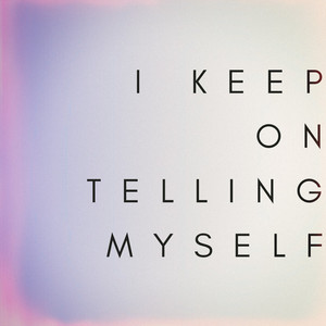 I Keep On Telling Myself