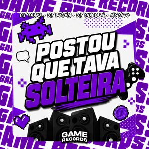 Postou Que Tava Solteira