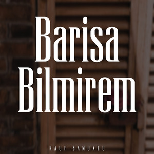 Barisa Bilmirem