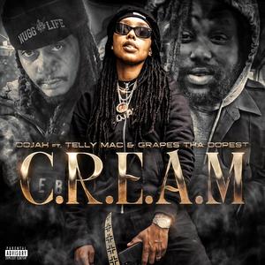 C.R.E.A.M (feat. Telly Mac & Grapes Tha Dopest)