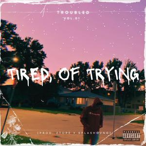 TIRED, OF TRYING (feat. Lil Rav)