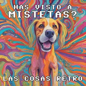 ¿Has visto a Mistetas?