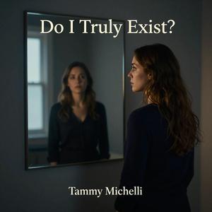Do I Truly Exist?
