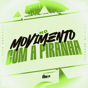 No Movimento Com a Piranha