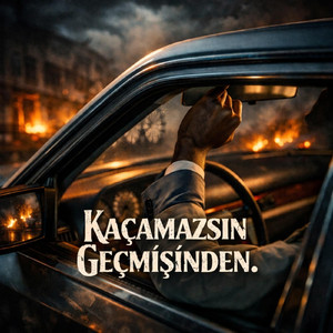 Kaçamazsın & Geçmişinden