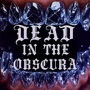 DEAD IN THE OBSCURA
