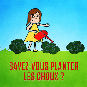 Savez-vous planter les choux ?