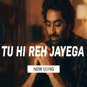 Tu Hi Reh Jaayega
